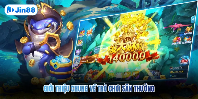 Giới thiệu chung về trò chơi săn thưởng