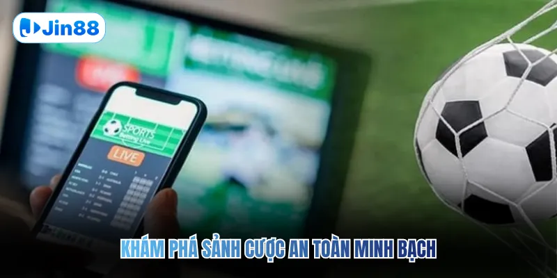 Khám phá sảnh cược an toàn minh bạch