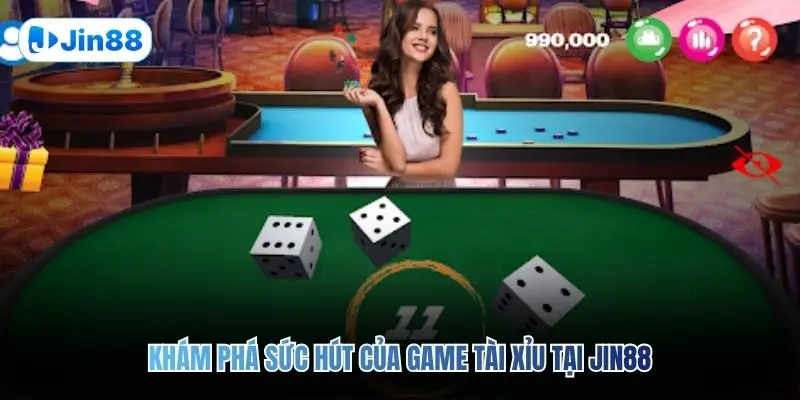Khám phá sức hút của game tài xỉu tại JIN88